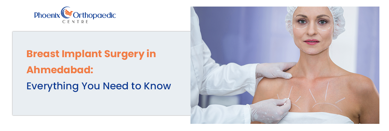 Breast Implant Surgery in Ahmedabad: Everything You Need to Know